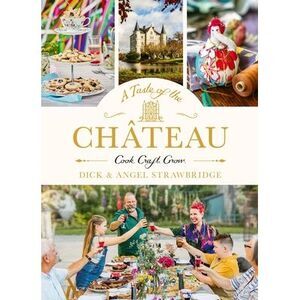 A Taste of the Château: Celebrate Christmas the Chateau Way with Over 100 Recipe